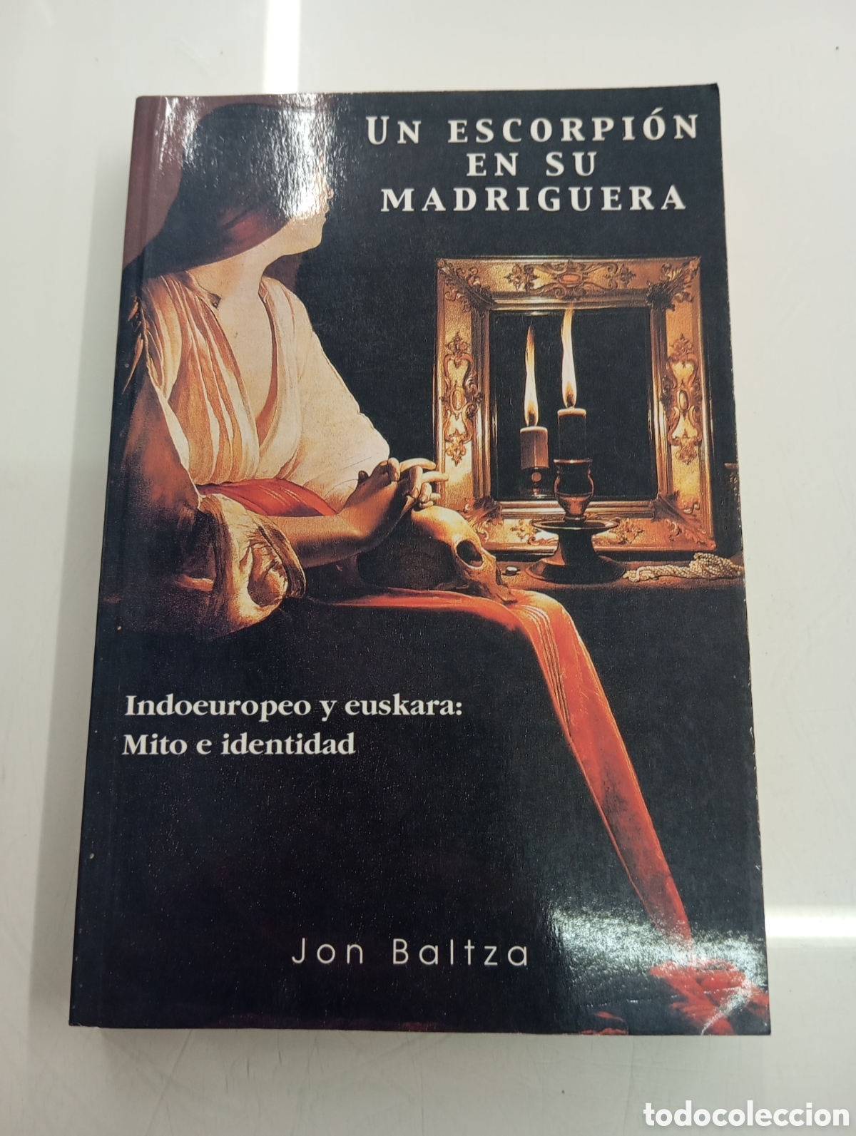 Libros de segunda mano: UN ESCORPION EN SU MADRIGUERA Indoeuropeo y euskara Mito e identidad Jon Baltza Euskera Filologia