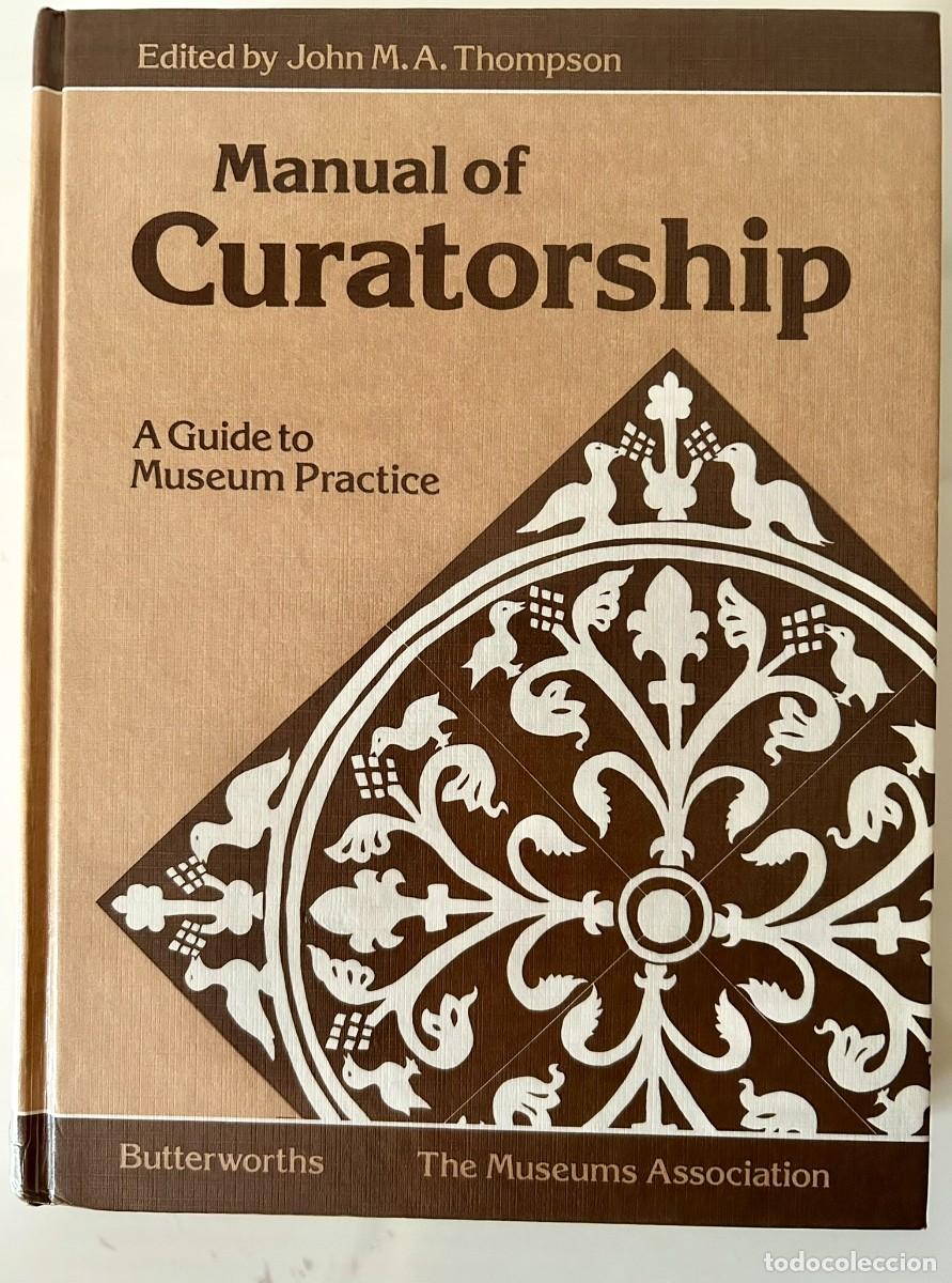 Libros de segunda mano: MANUAL OF CURATORSHIP - A GUIDE TO MUSEUM PRACTICE - JOHN M. A. THOMPSON - THE MUSEUMS ASSOCIATION