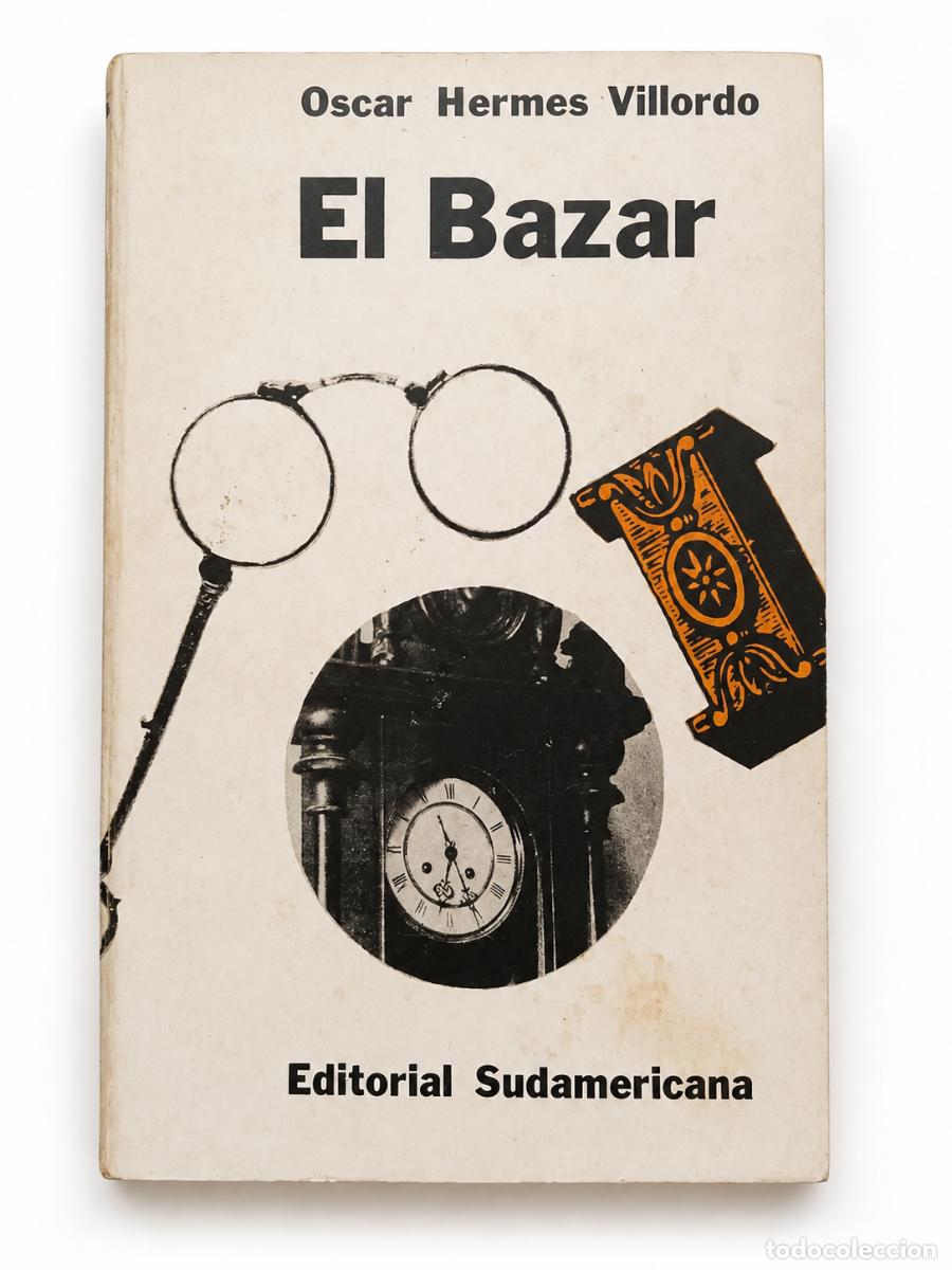 Libros de segunda mano: OSCAR HERMES VILLORDO &ndash; EL BAZAR &ndash; EDITORIAL SUDAMERICANA &ndash; 1966 LM