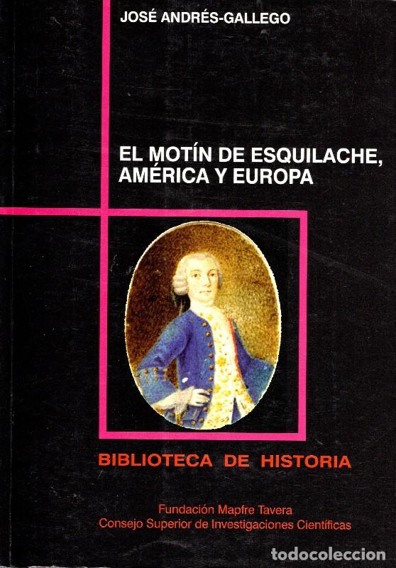 Libros de segunda mano: El Mot&iacute;n de Esquilache, Am&eacute;rica y Europa - Jos&eacute; Andr&eacute;s-Gallego - CSIC - Biblioteca de Historia