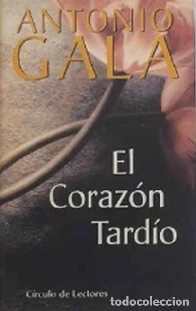 Gebrauchte B&uuml;cher: El coraz&oacute;n tard&iacute;o - Antonio Gala