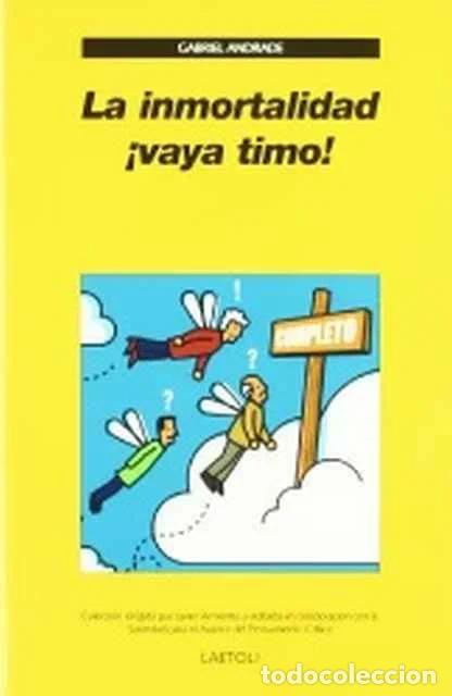 Libri di seconda mano: La inmortalidad, &iexcl;vaya timo! - Gabriel Andrade