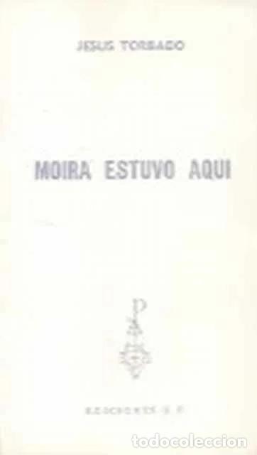 Libros de segunda mano: Moira estuvo aqu&iacute; - Jes&uacute;s Torbado - Foto 1
