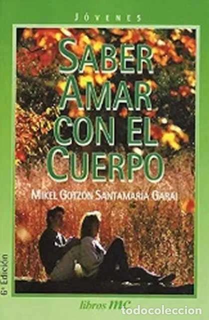 Libros de segunda mano: Saber amar con el cuerpo - Mikel Gotzon Santamar&iacute;a Garai