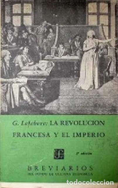 Libros de segunda mano: La Revoluci&oacute;n Francesa el Imperio. Breviarios - G. Lefebvre