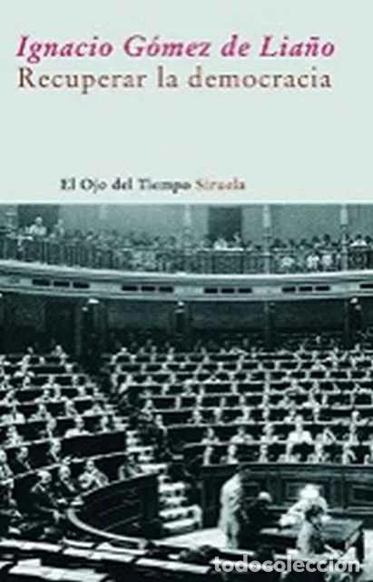 Libros de segunda mano: Recuperar a democracia - Ignacio G&oacute;mez de Lia&ntilde;o
