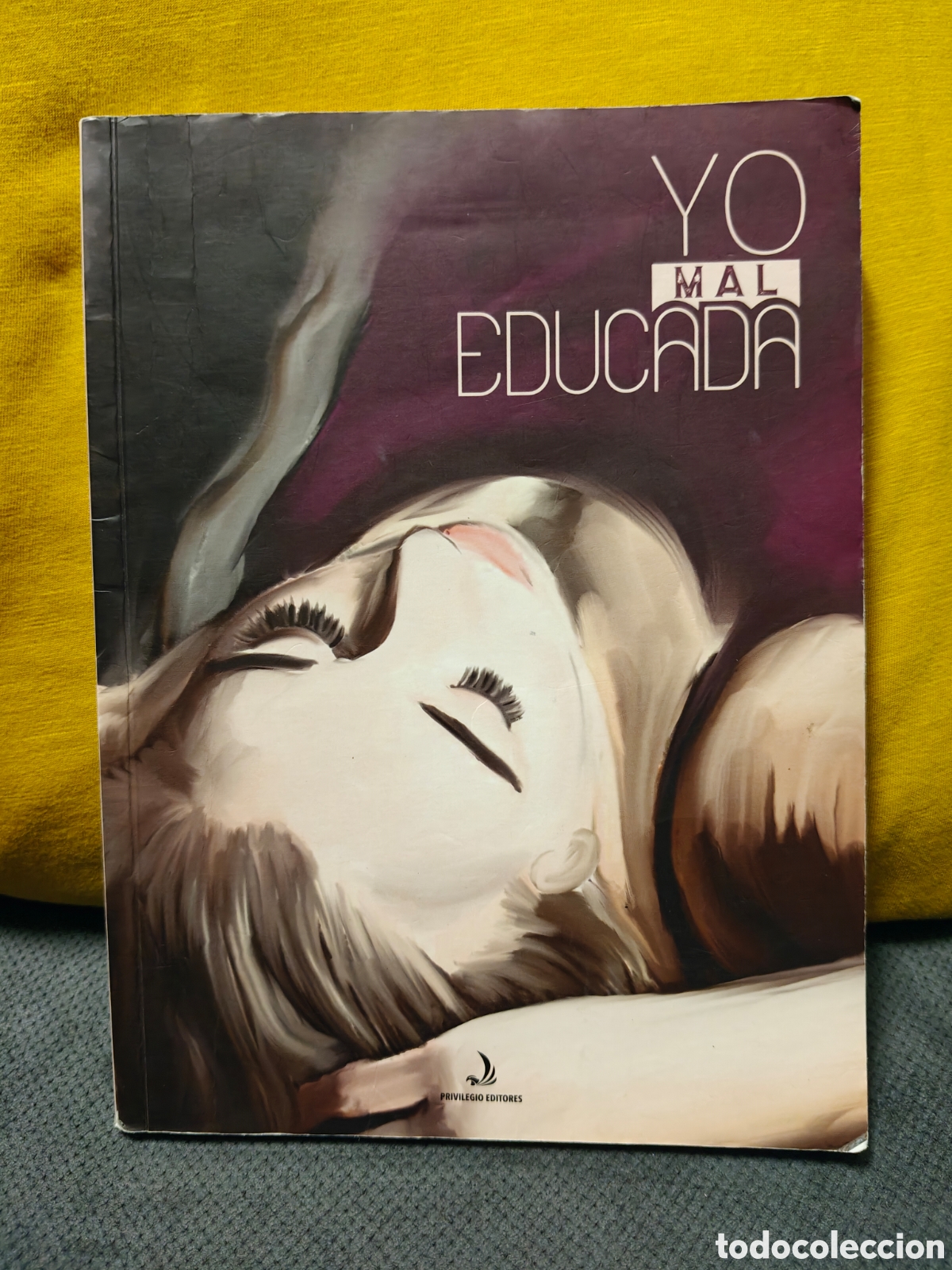 Libros de segunda mano: Yo mal educada, Privilegio Editores