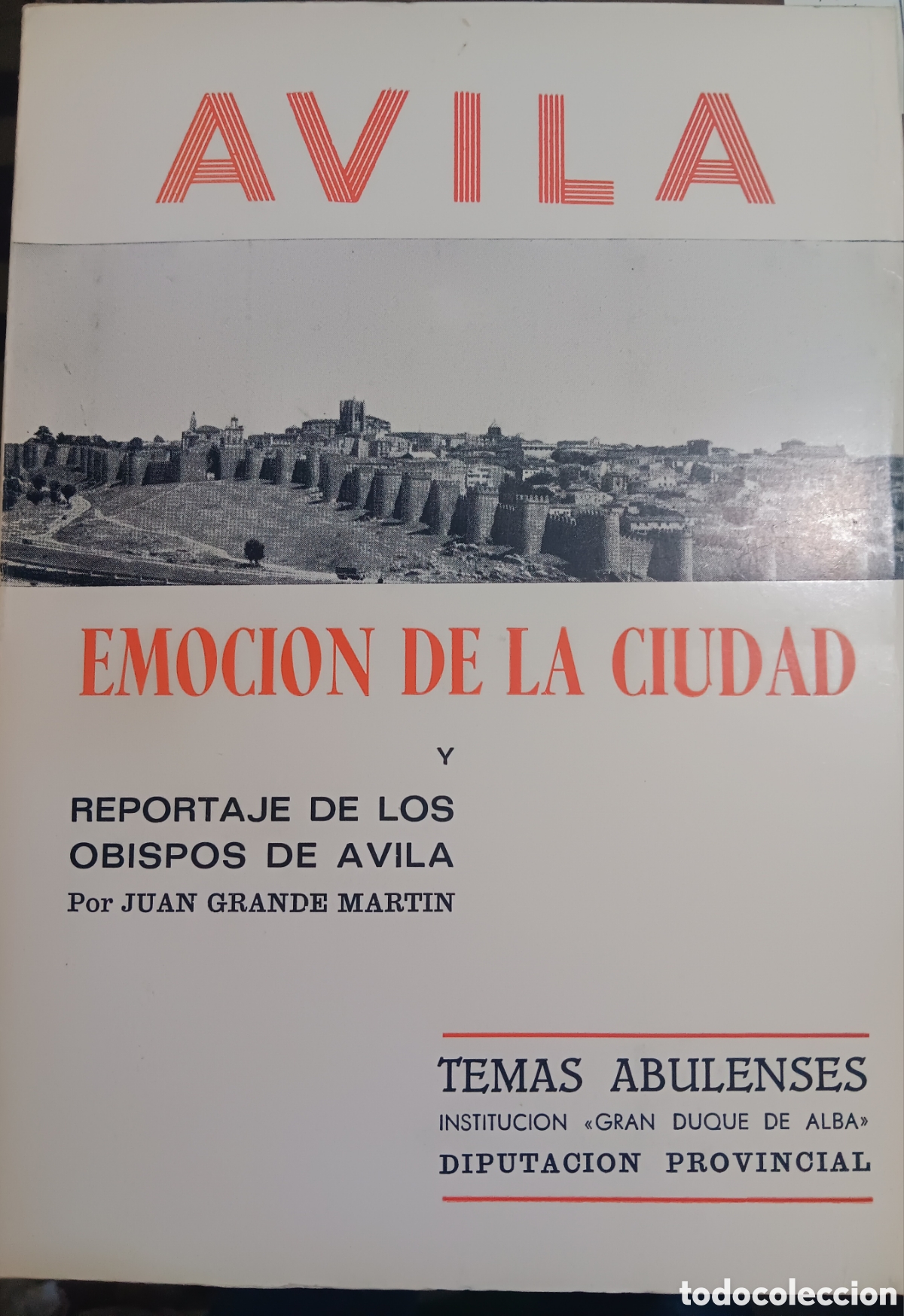 Libros de segunda mano: &Aacute;VILA EMOCI&Oacute;N DE LA CIUDAD Y REPORTAJE DE LOS OBISPOS DE &Aacute;VILA POR JUAN GRANDE MARTIN