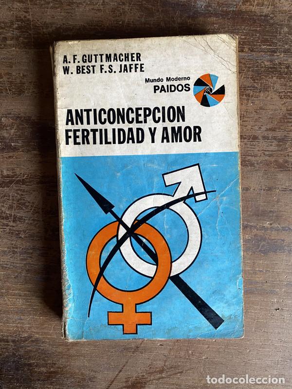Libros de segunda mano: Anticoncepcion Fertilidad y Amor - Guttmacher A. F. / Best W. / Jaffe F. S.