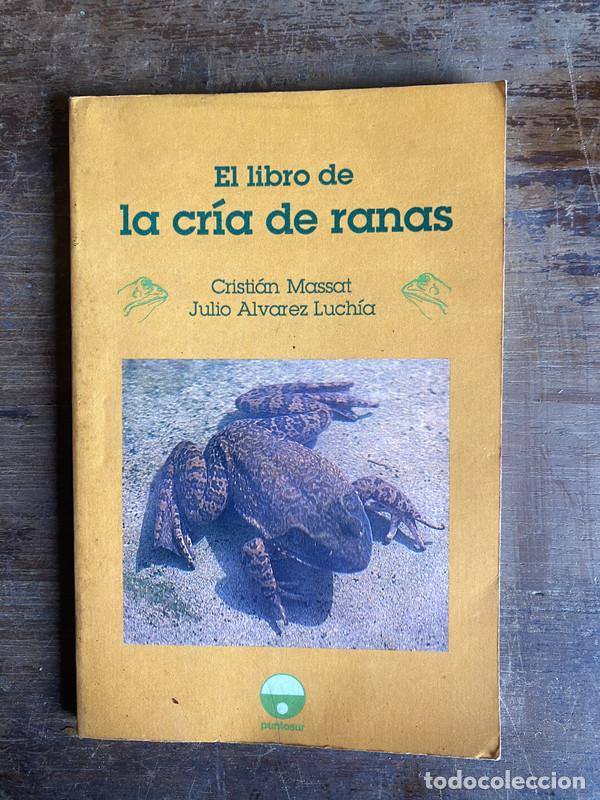 Libros de segunda mano: El libro de la cria de ranas - Massat Cristian / Alvarez Luchia Julio