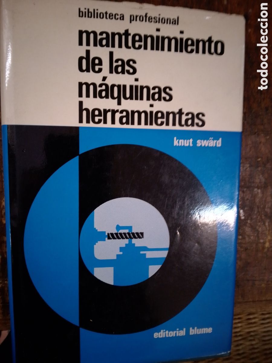 Libros de segunda mano: MANTENIMIENTO DE LAS MAQUINAS HERRAMIENTAS. SWARD, KNUT. BLUME. 1972
