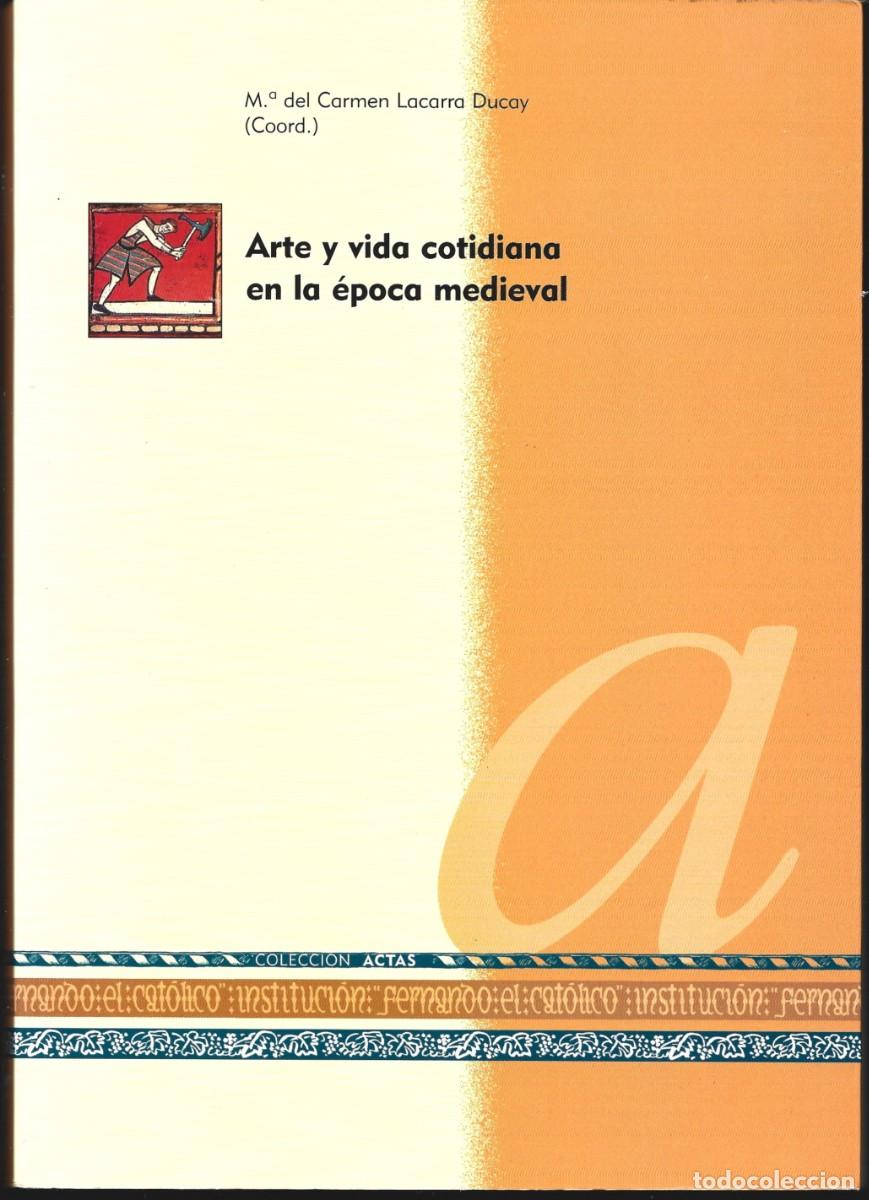 Libri di seconda mano: M&ordf; Carmen LACARRA DUCAY (Coord.) : Arte y vida cotidiana en la &eacute;poca medieval. (I.F.C., 2008)