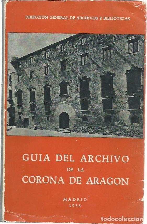 Libri di seconda mano: GU&Iacute;A DEL ARCHIVO DE LA CORONA DE ARAG&Oacute;N (Gu&iacute;a abreviada). Madrid, 1958