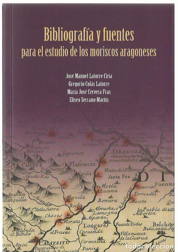 Libros de segunda mano: Bibliograf&iacute;a y fuentes para el estudio de los moriscos aragoneses. (Latorre, Gregorio Col&aacute;s. 2010)