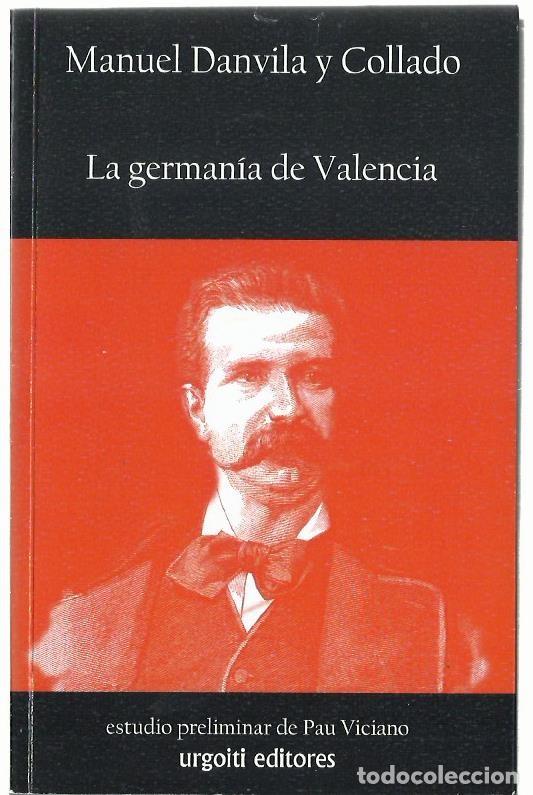 Libros de segunda mano: Manuel DANVILA Y COLLADO : La German&iacute;a de Valencia. (Introducci&oacute;n de Pau Viciano. Urgoiti ed., 2016)
