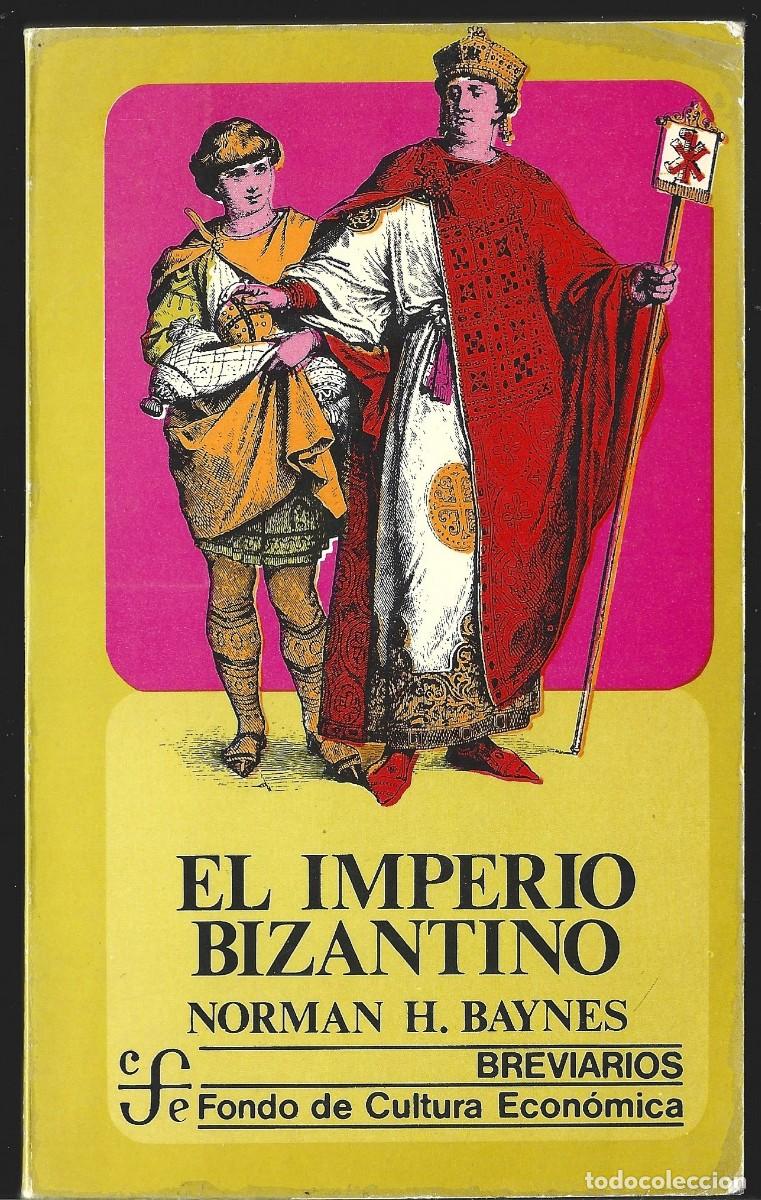 Libros de segunda mano: Norman H. BAYNES : El Imperio bizantino. (FCE, col. Breviarios, M&eacute;xico, 1985)