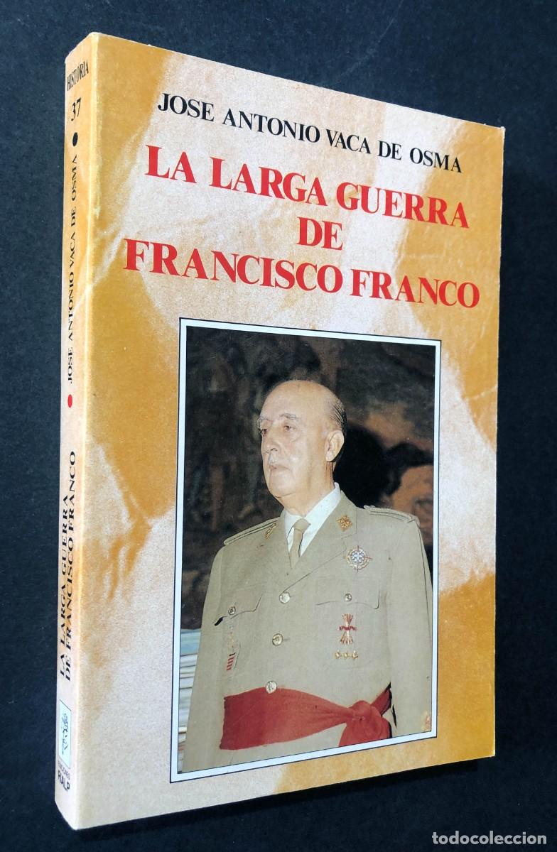 Libros de segunda mano: LA LARGA GUERRA DE FRANCISCO FRANCO / J. A. VACA DE OSMA / ED. RIALP HISTORIA A&Ntilde;O 1991 / SIN USAR