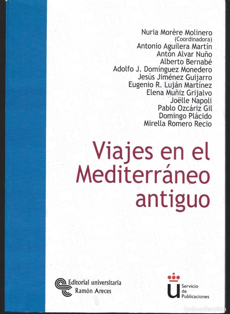 Libros de segunda mano: Nuria MOR&Egrave;RE MOLINERO (Coord.) : Viajes en el Mediterr&aacute;neo antiguo. (Ed. Ram&oacute;n Areces, 2009)