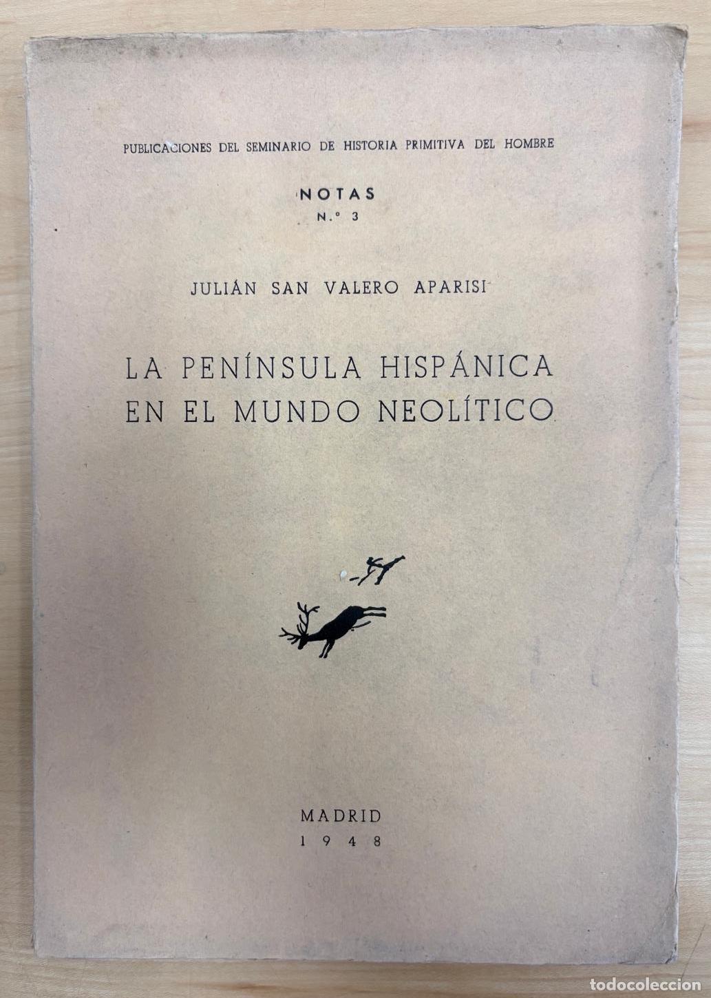 Libros de segunda mano: LA PEN&Iacute;NSULA HISP&Aacute;NICA EN EL MUNDO NEOL&Iacute;TICO. SEMINARIO DE H. PRIMITIVA DEL HOMBRE, MADRID, 1948