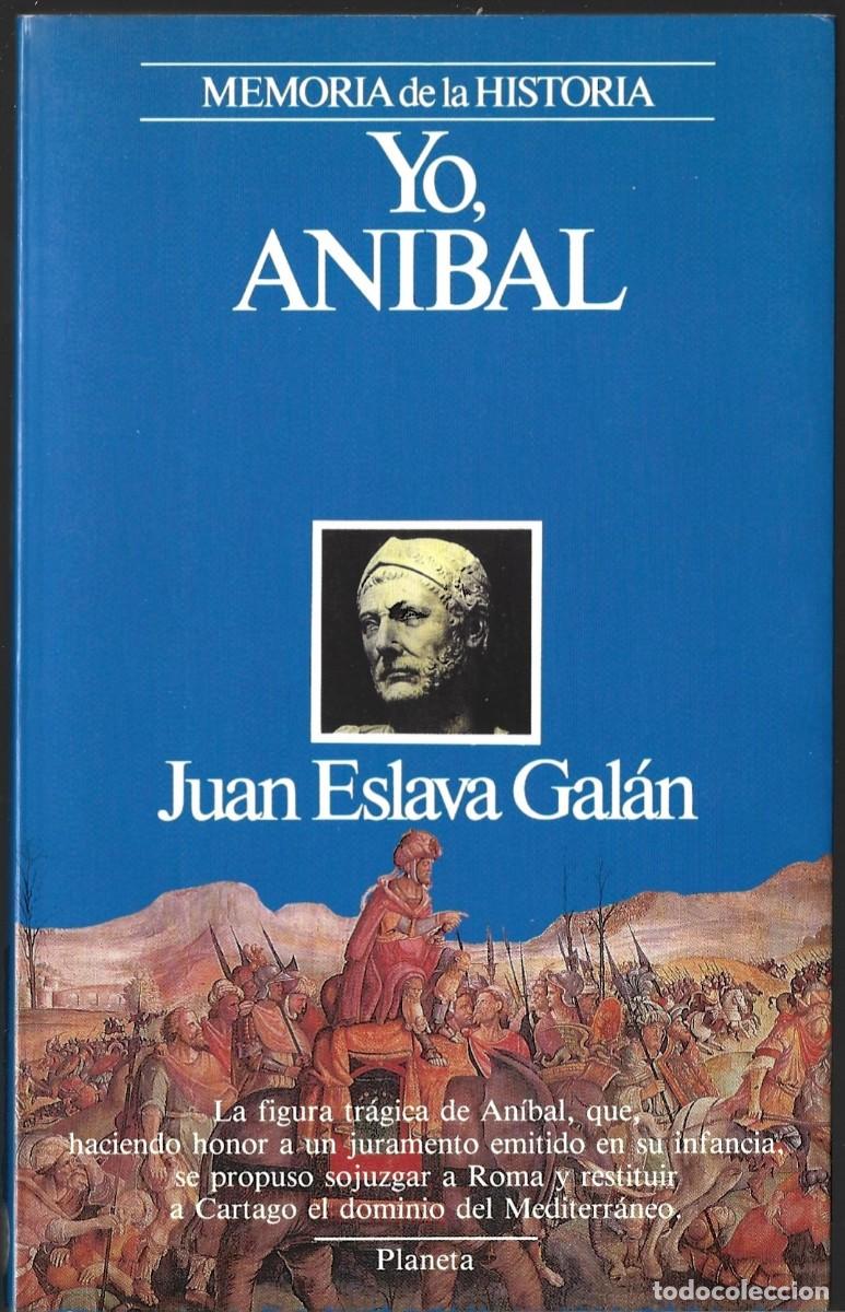 Libros de segunda mano: Juan ESLAVA GAL&Aacute;N : Yo, An&iacute;bal. (Ed. Planeta, col. Memoria de la Historia, 1988)