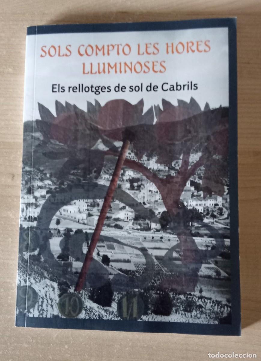 Libros de segunda mano: SOLS COMPTO LES HORES LLUMINOSES. Els rellotges de sol de CABRILS. Laura Bosch