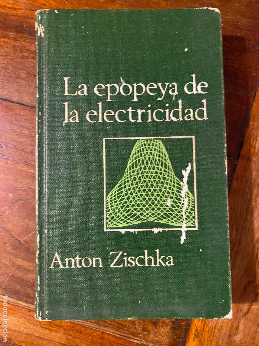 Libros de segunda mano: La epopeya de la electricidad. De la pila de Volta al ciclotr&oacute;n.- Zischka, Anton