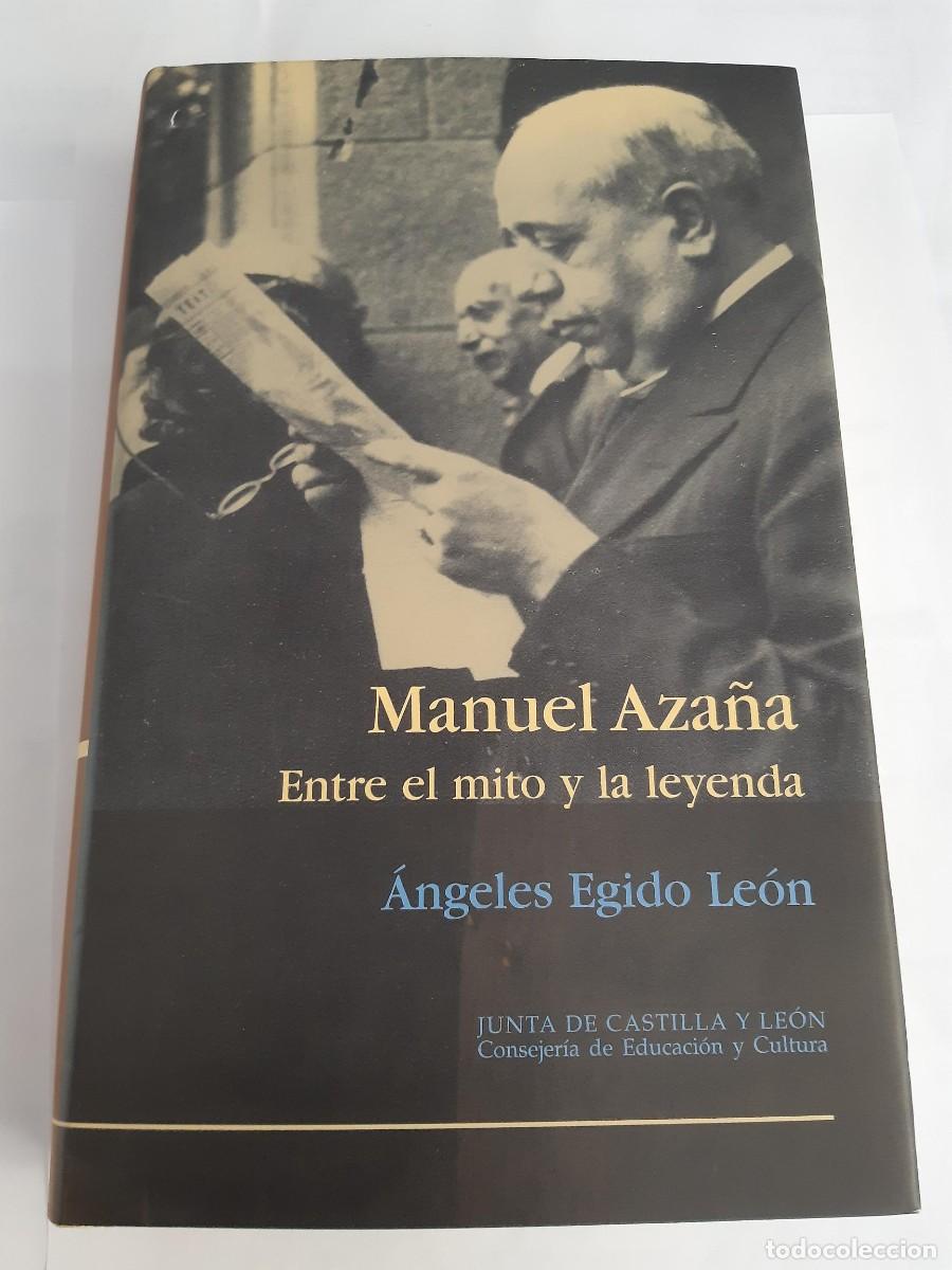 Libros de segunda mano: Manuel Aza&ntilde;a. Entre el mito y la leyenda - &Aacute;ngeles egido Le&oacute;n