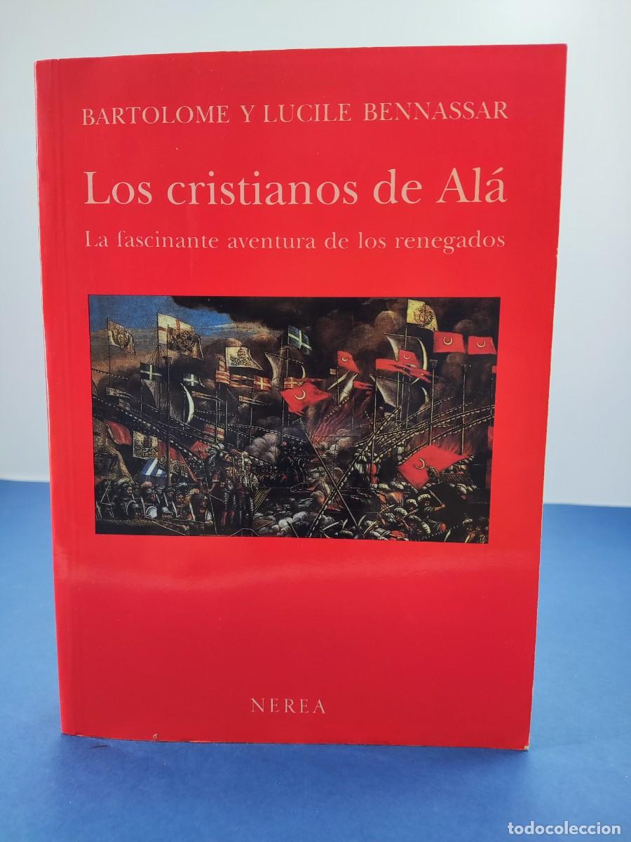 Libros de segunda mano: LOS CRISTIANOS DE AL&Aacute; / BARTOLOME Y LUCILE BENNASSAR / 1989. NEREA