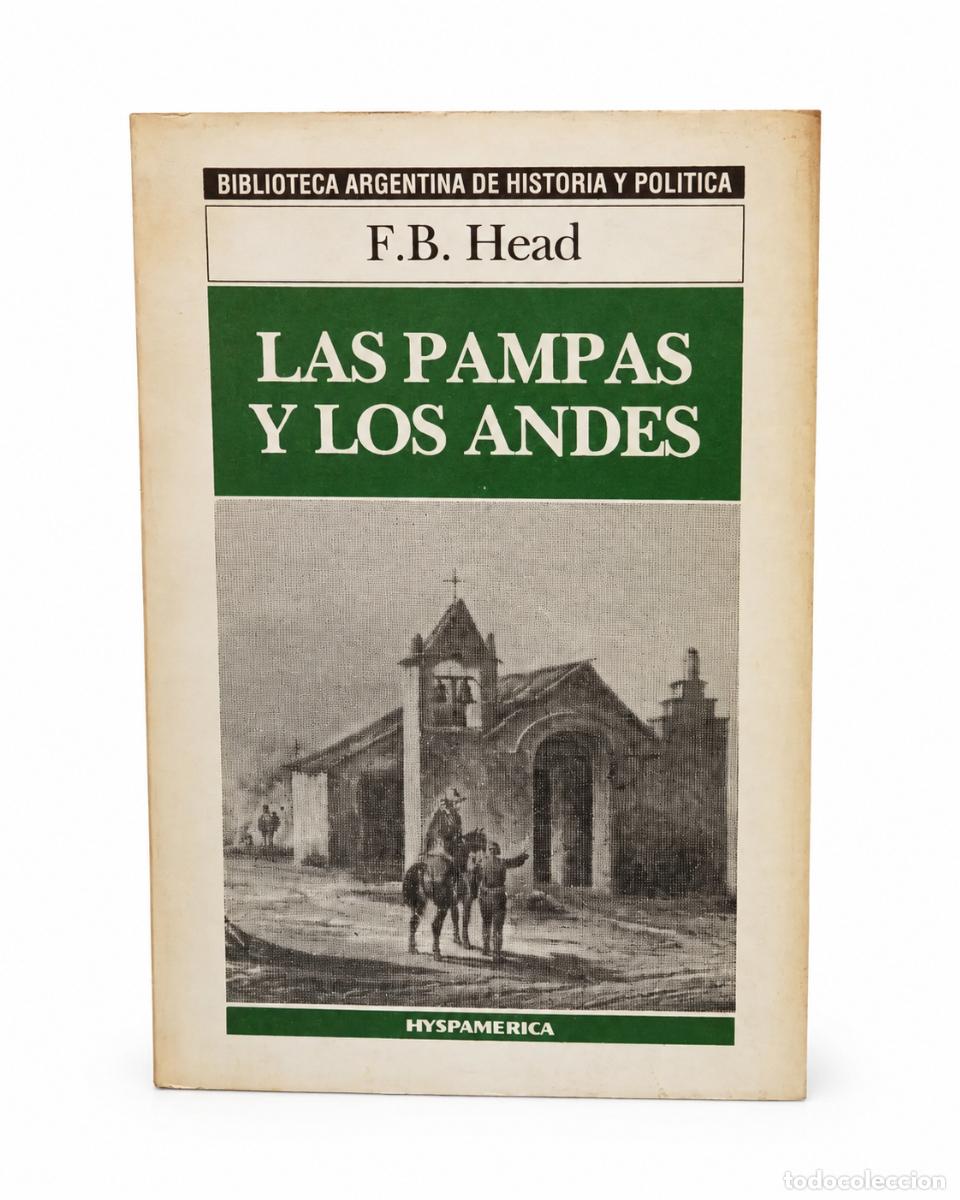 Libros de segunda mano: Francis Bond Head &ndash; Las Pampas y los Andes &ndash; Hyspam&eacute;rica &ndash; 1986 LM