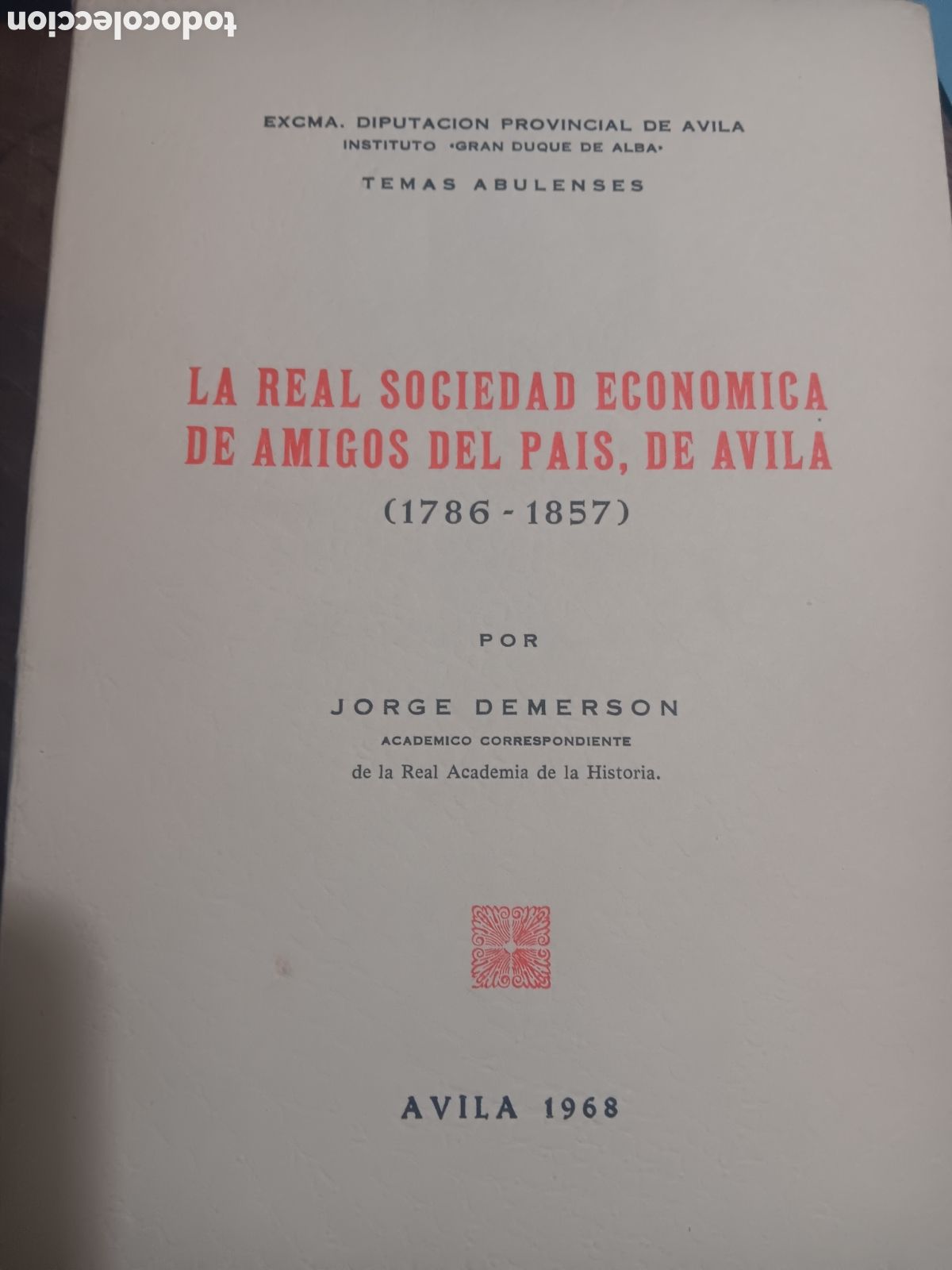 Libros de segunda mano: LA REAL SOCIEDAD ECON&Oacute;MICA DE AMIGOS DEL PA&Iacute;S, DE AVILA 1786-1857