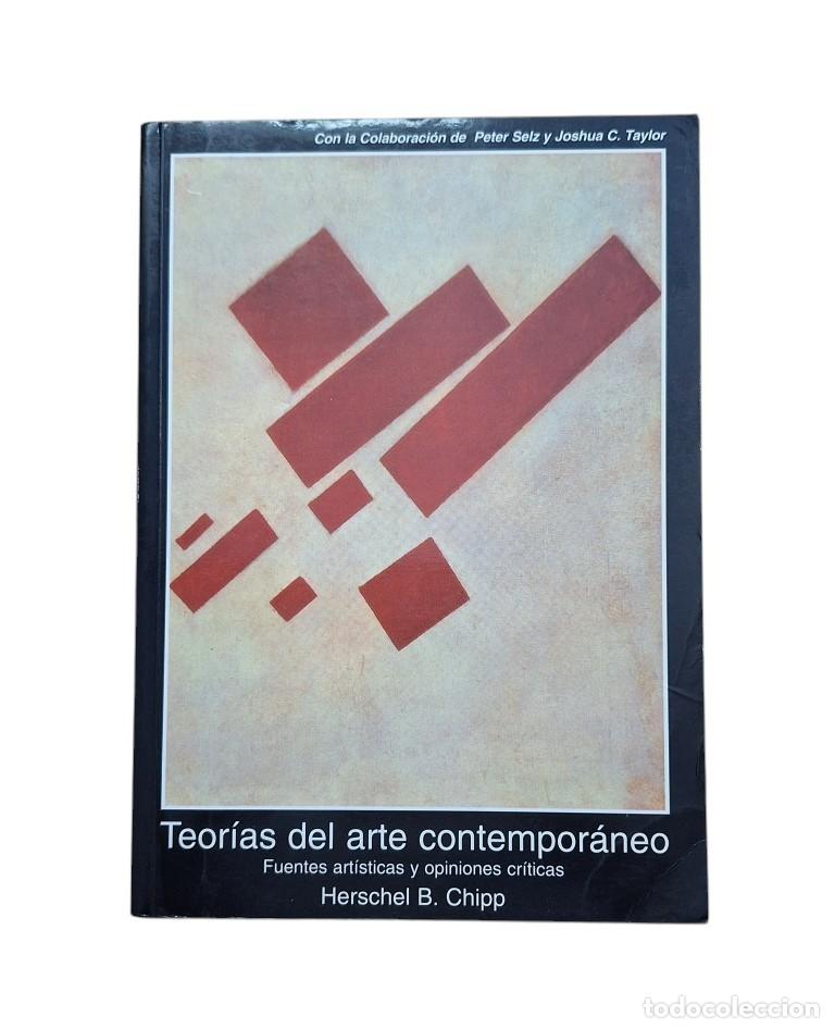 Libros de segunda mano: Chipp, Herschel B.- TEOR&Iacute;AS DEL ARTE CONTEMPOR&Aacute;NEO. FUENTES ART&Iacute;STICAS Y OPINIONES CR&Iacute;TICAS.