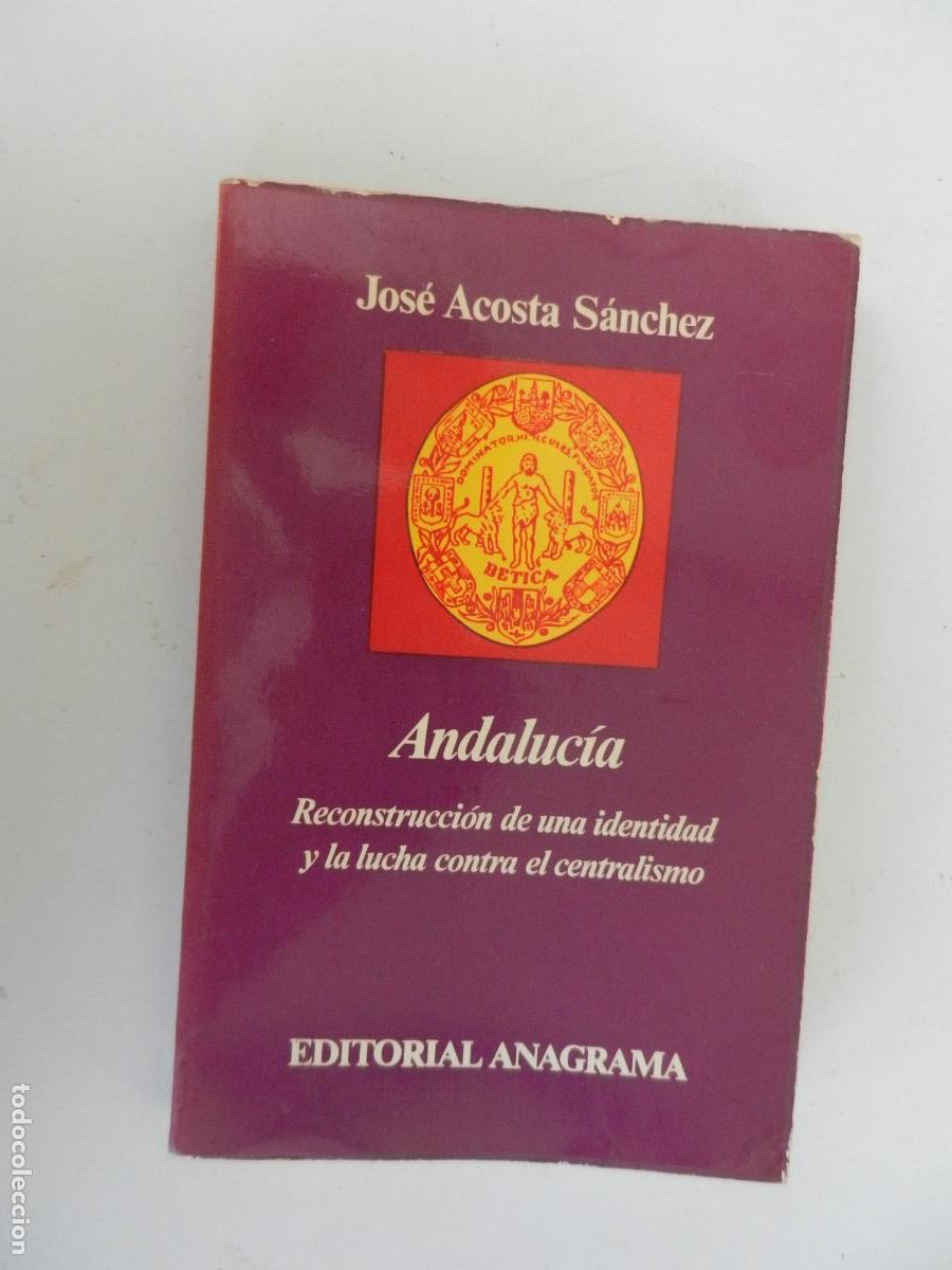 Libros de segunda mano: ANDALUCIA- JOSE ACOSTA SANCHEZ - RECONSTRUCCION DE UNA IDENTIDAD - EDITORIAL ANAGRAMA -1978