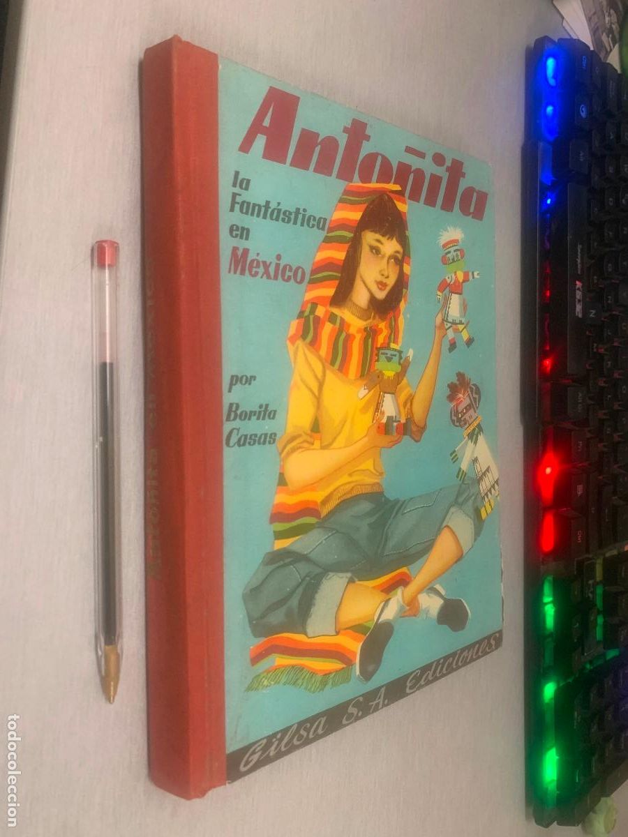 Libros de segunda mano: ANTO&Ntilde;ITA LA FANT&Aacute;STICA EN M&Eacute;XICO / BORITA CASAS / GILSA ED. 1957