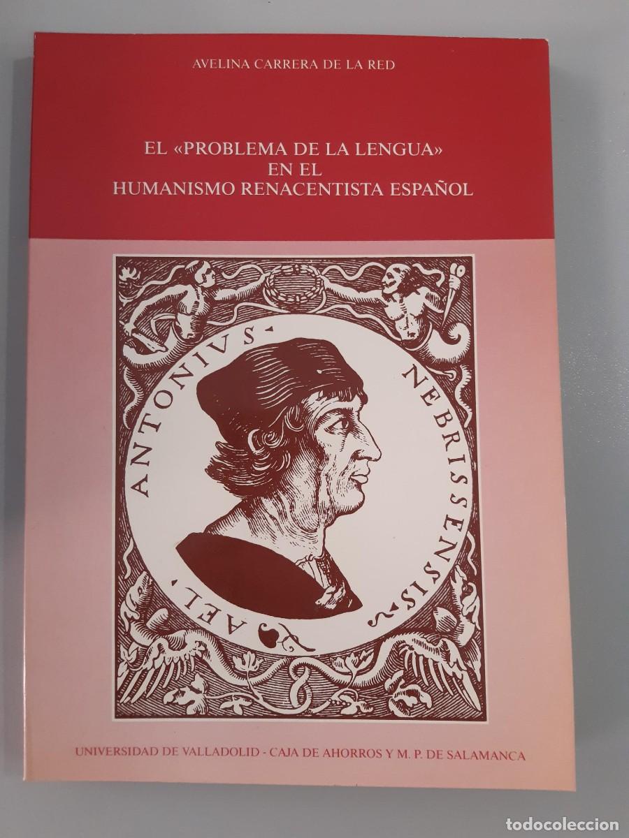 Libros de segunda mano: El problema de la lengua en el humanismo renacentista espa&ntilde;ol - Avelina Carrera de la Red