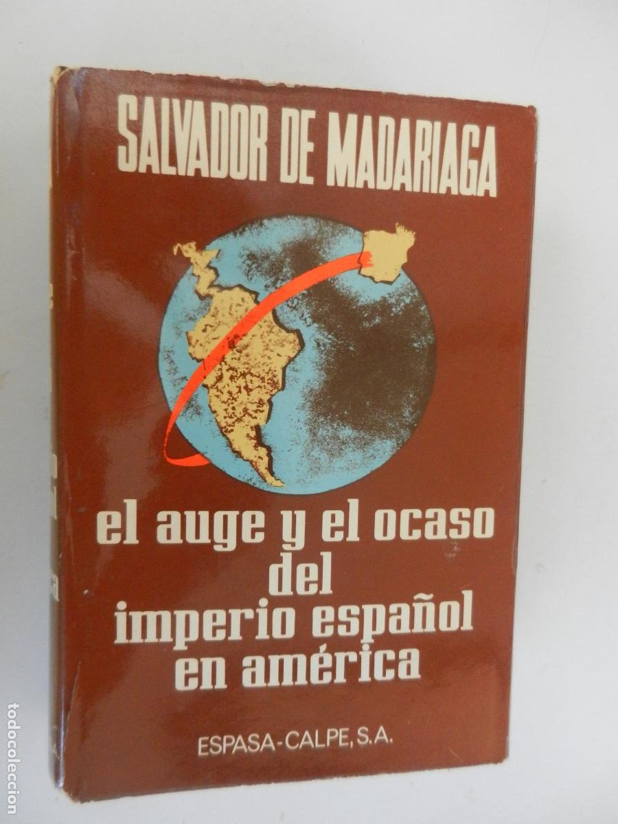 Libros de segunda mano: EL AUGE Y EL OCASO DEL IMPERIO ESPA&Ntilde;OL EN AMERICA - SALVADOR DE MADARIAGA - ESPASA 1977