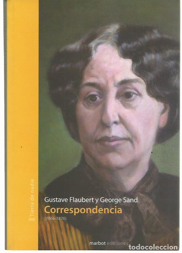 Libros de segunda mano: Gustave FLAUBERT y George SAND : Correspondencia. (Edici&oacute;n de Albert Julibert. Marbot eds., 2010)