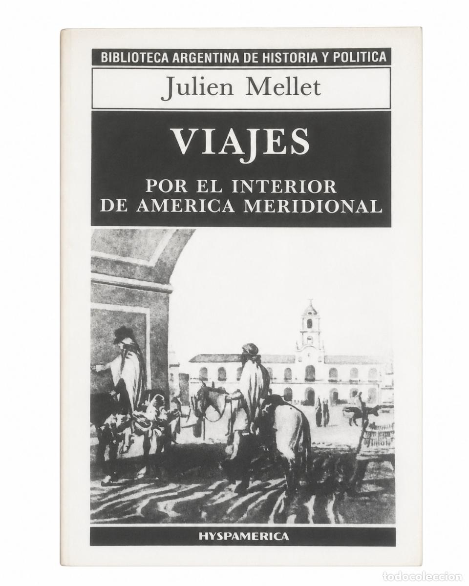 Libros de segunda mano: Julien Mellet &ndash; Viajes por el interior de Am&eacute;rica Meridional &ndash; Hyspam&eacute;rica &ndash; d&eacute;cada de 1980 LM