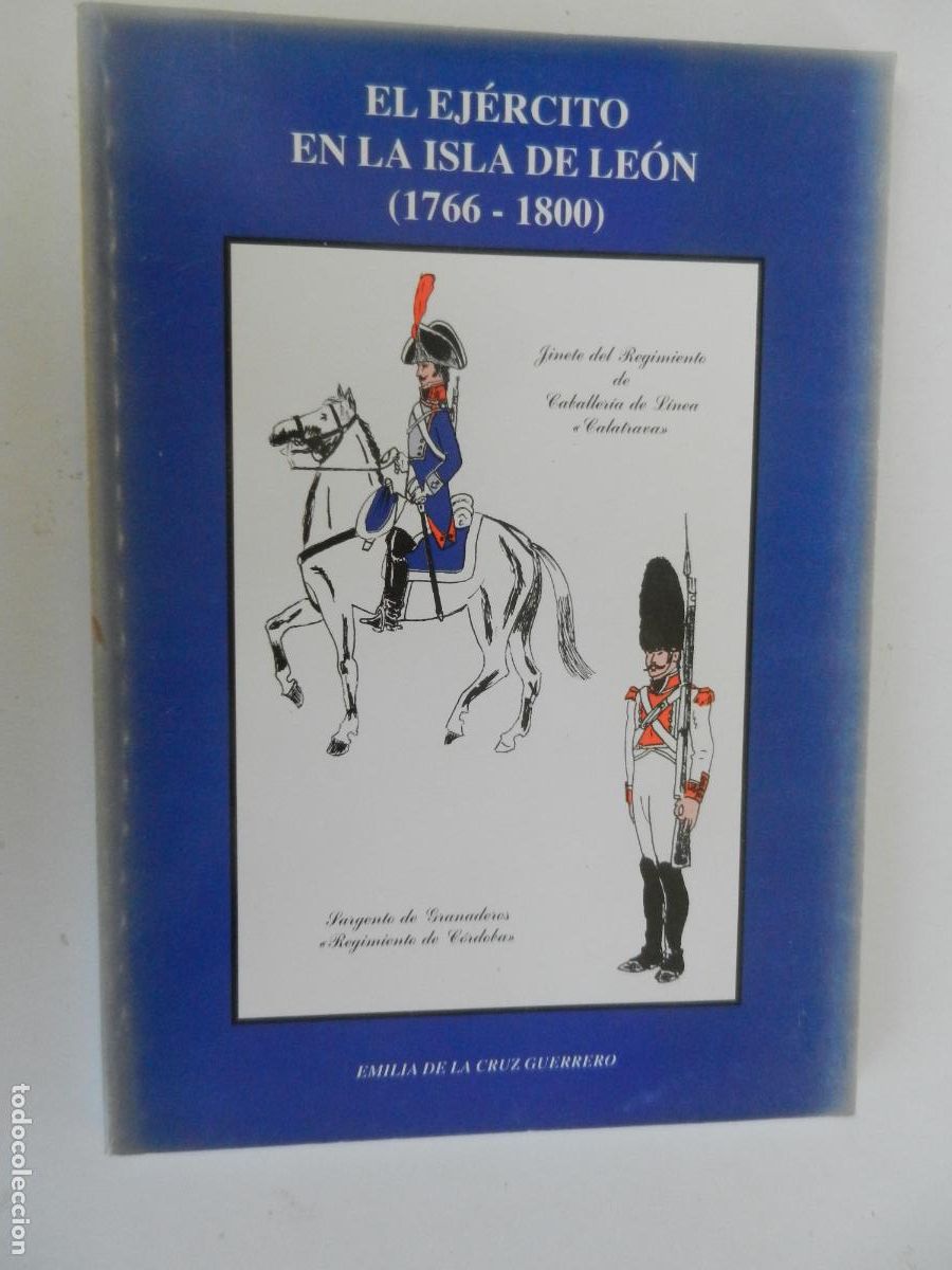 Libros de segunda mano: EL EJERCITO EN LA ISLA DE LEON - 1766-1800- EMILIA DE LA CRUZ GUERRERO - AYUNT. SAN FERNADO -1999