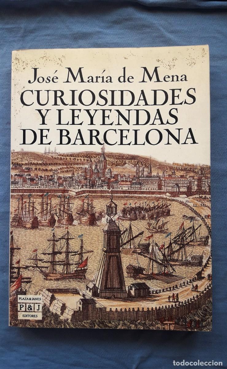 Libros de segunda mano: CURIOSIDADES Y LEYENDAS DE BARCELONA. FIRMADO Y DEDICADO POR J. MAR&Iacute;A DE MENA, 1990