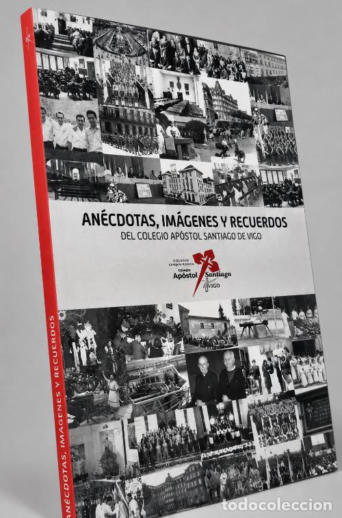 Livres d'occasion: �F3609 - COLEGIO APOSTOL SANTIAGO. ANECDOTAS. IMAGENES. RECUERDOS. VIGO. PONTEVEDRA. GALICIA.