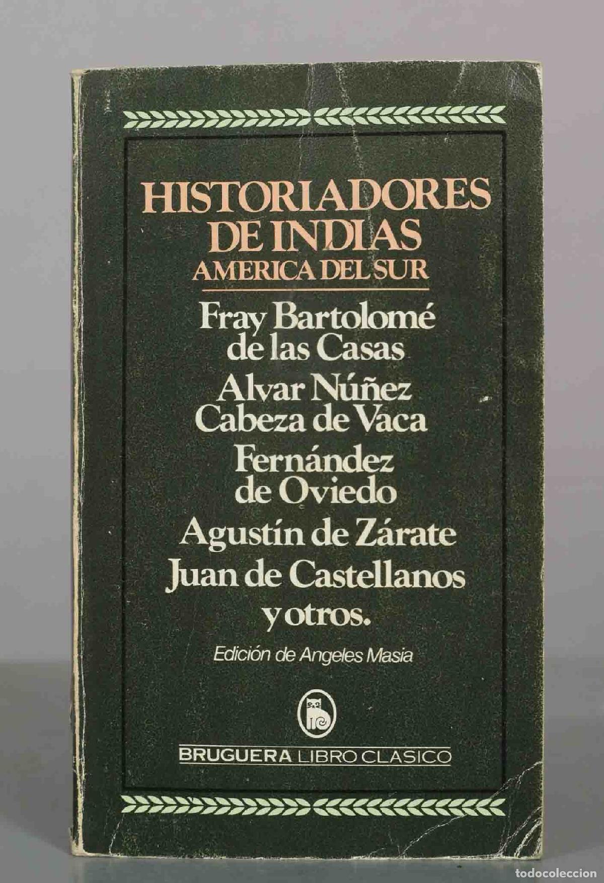 Libros de segunda mano: Historiadores de Indias: Am&eacute;rica del Sur - Fray Bartolom&eacute; de las Casas, Alvar N&uacute;&ntilde;ez Cabeza de Vaca,