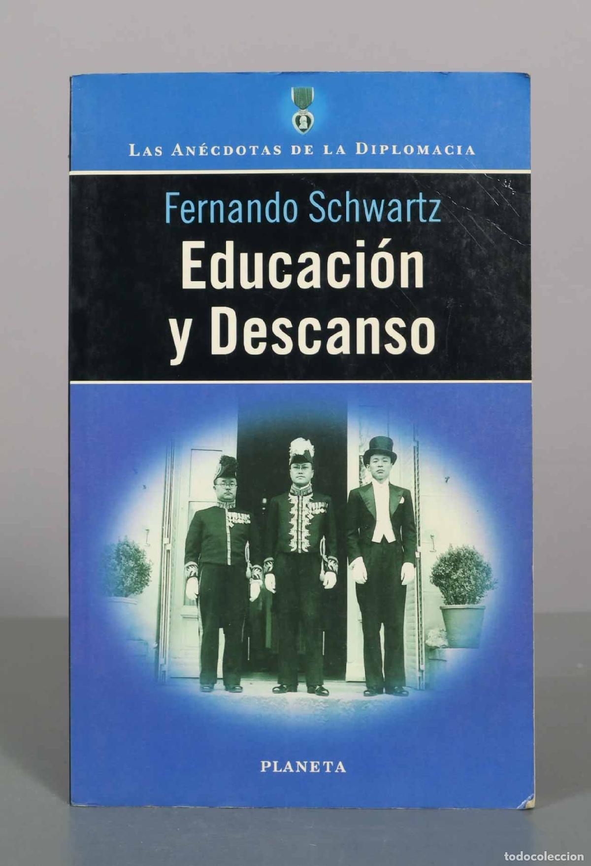 Libros de segunda mano: Educaci&oacute;n y descanso: Las an&eacute;cdotas de la diplomacia - Fernando Schwartz - Editorial Planeta