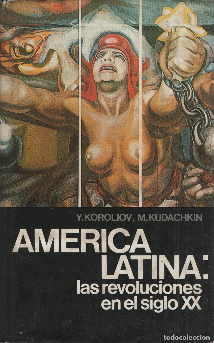 Libros de segunda mano: Am&eacute;rica Latina: las revoluciones en el siglo XX.Y.Koroliov/M.Kudachkin.Ed.Progreso.Mosc&uacute;.1987.