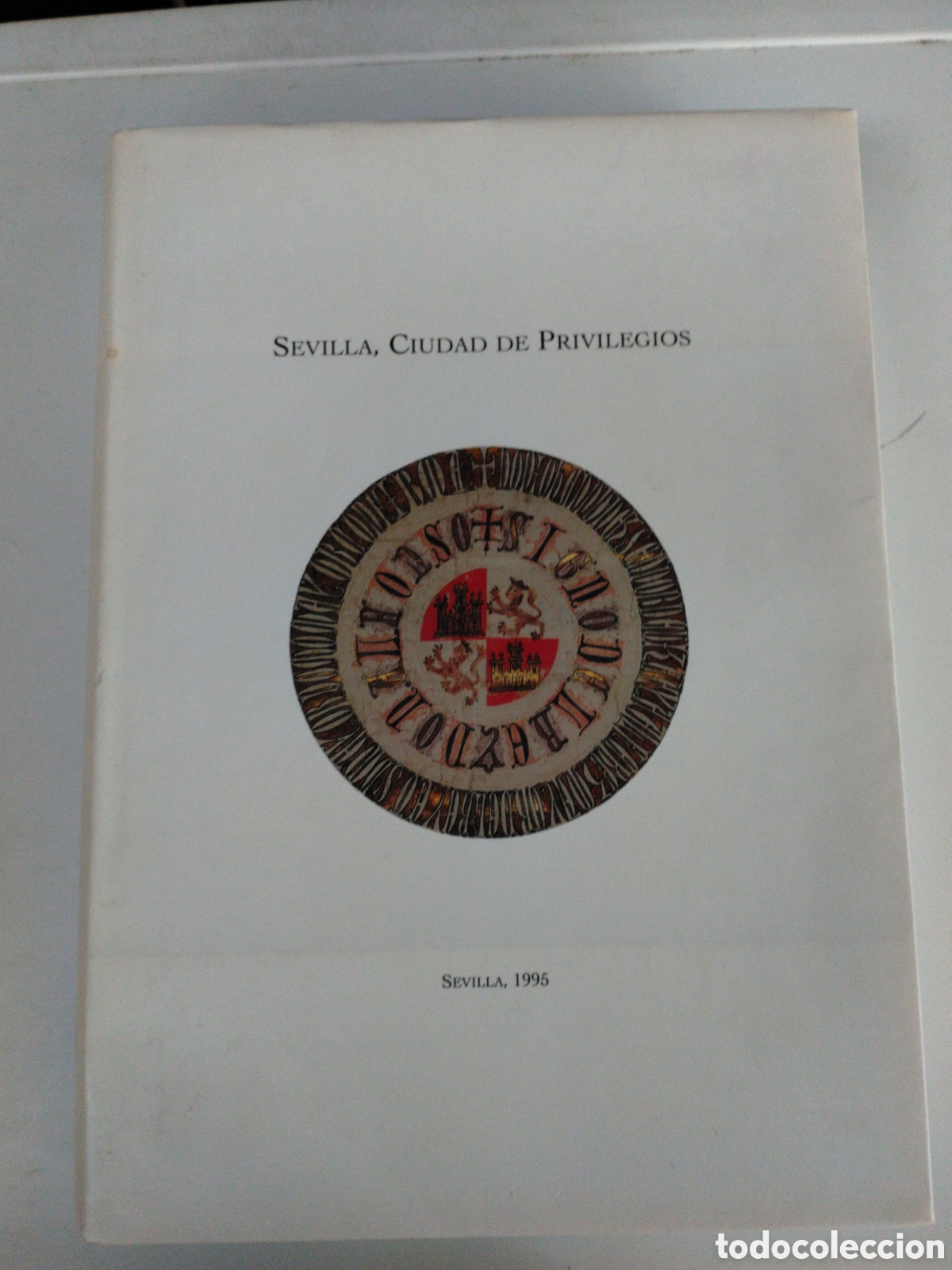 Libros de segunda mano: SEVILLA, CIUDAD DE PRIVILEGIOS - ESCRITURA Y PODER A TRAV&Eacute;S DEL PRIVILEGIO RODADO - SEVILLA 1995