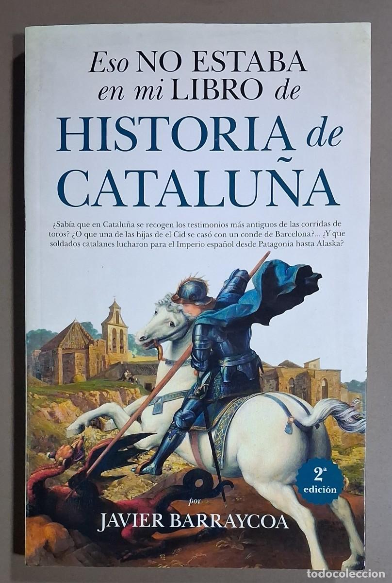 Libros de segunda mano: Eso no estaba en mi libro de Historia de Catalu&ntilde;a. Javier Barraycoa. Almuzara 2018. 2&ordf; edici&oacute;n Nuevo