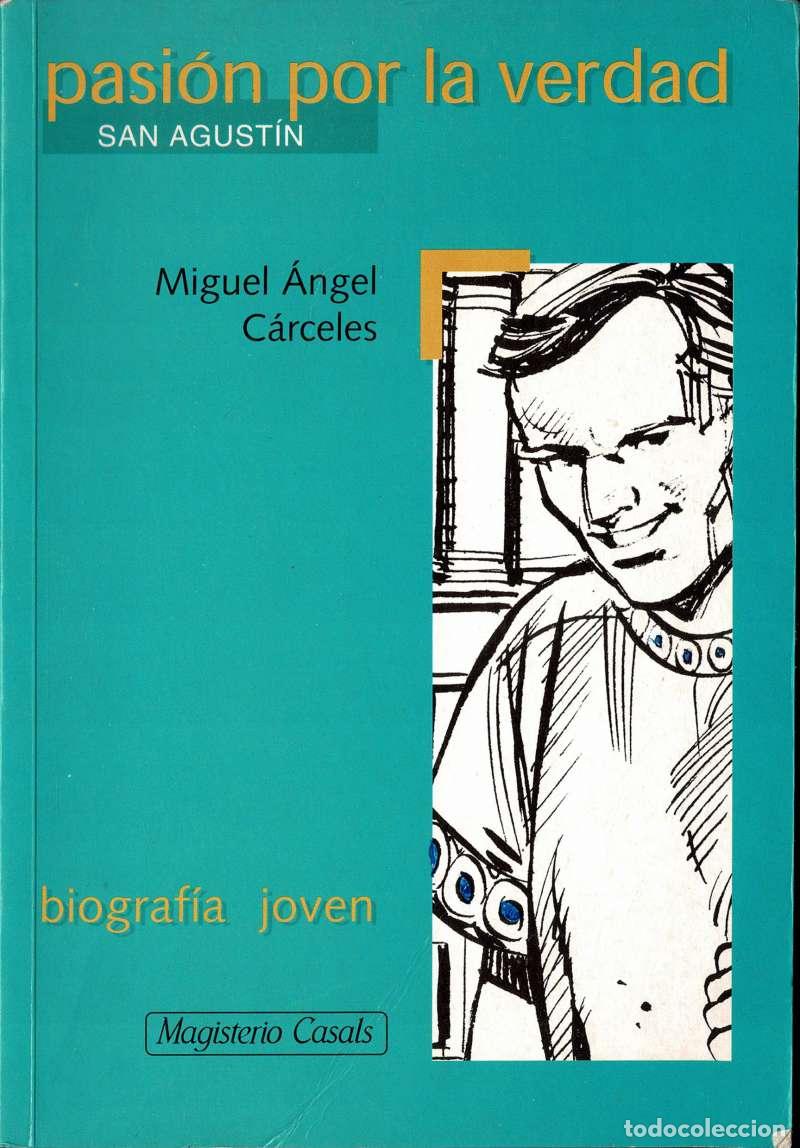 Libros de segunda mano: Pasi&oacute;n por la verdad. San Agust&iacute;n - Miguel Angel C&aacute;rceles