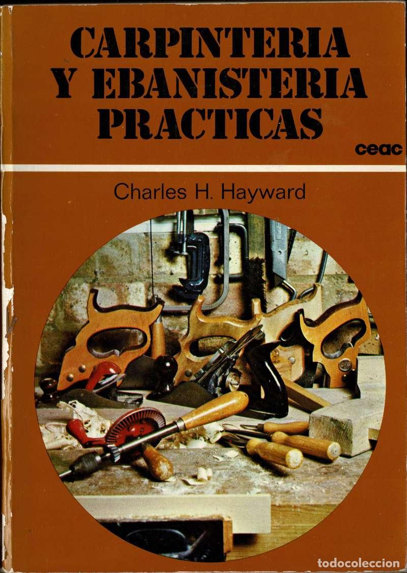 Libros de segunda mano: Carpinter&iacute;a y ebanister&iacute;a pr&aacute;cticas - Charles H. Hayward