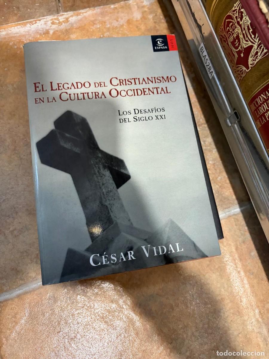 Libros de segunda mano: BLAS28A C&eacute;sar Vidal &ndash; El legado del cristianismo en la cultura occidental. Los desaf&iacute;os del siglo XX