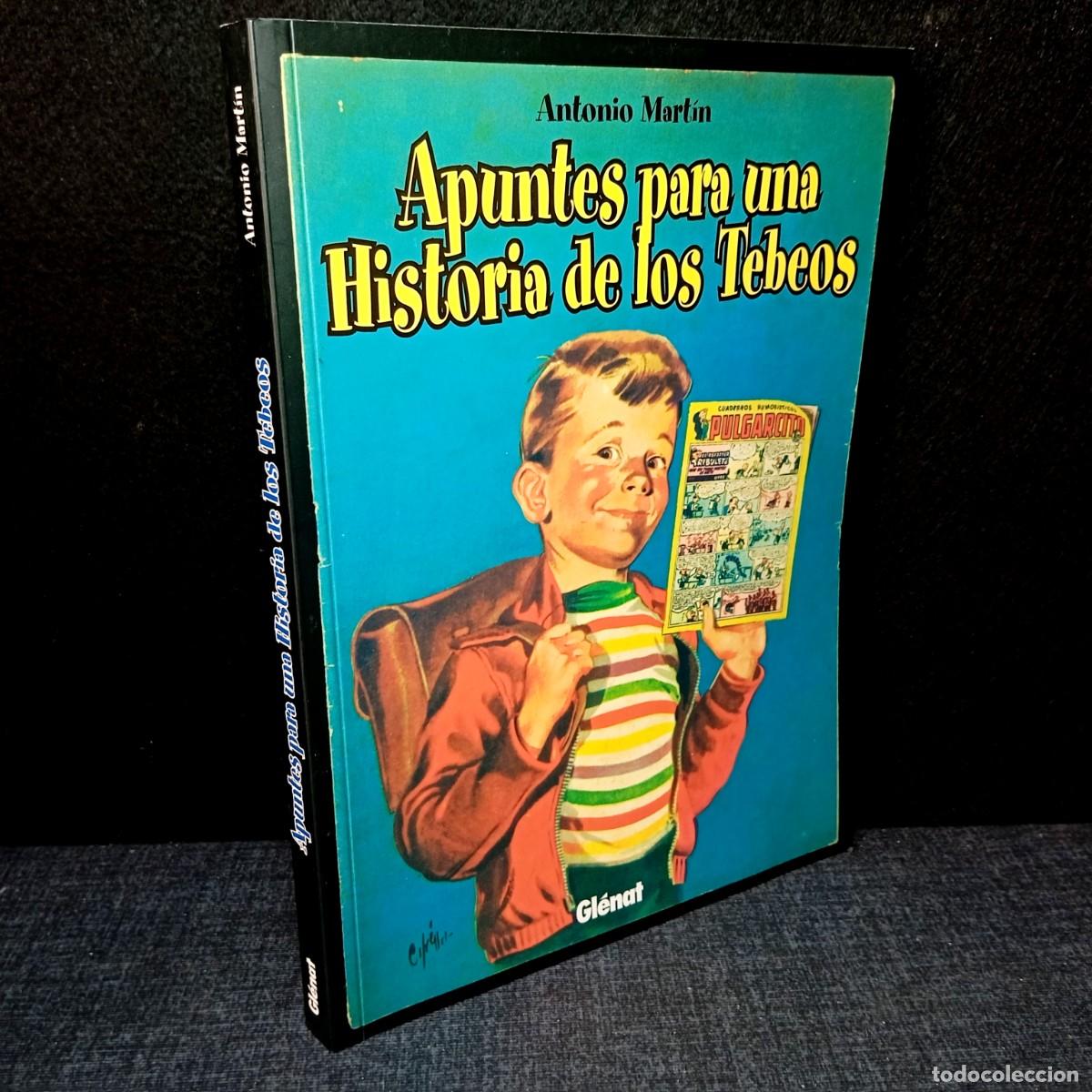 Libros de segunda mano: ⚜️ M09. Apuntes para una Historia de los Tebeos - Antonio Mart&iacute;n (Gl&eacute;nat, 2000) 1&ordf; Edici&oacute;n