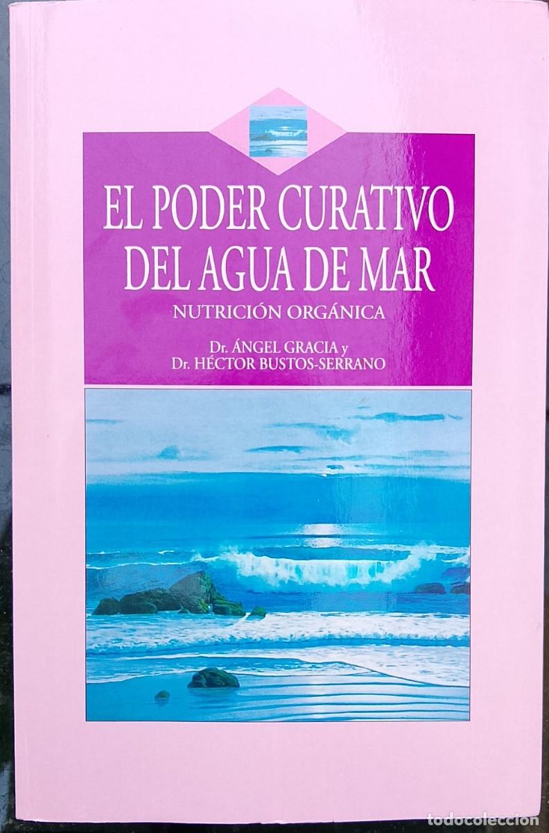 Livres d'occasion: El poder curativo del agua de mar. Dr. &Aacute;ngel Gracia y Dr. H&eacute;ctor Bustos-Serrano.
